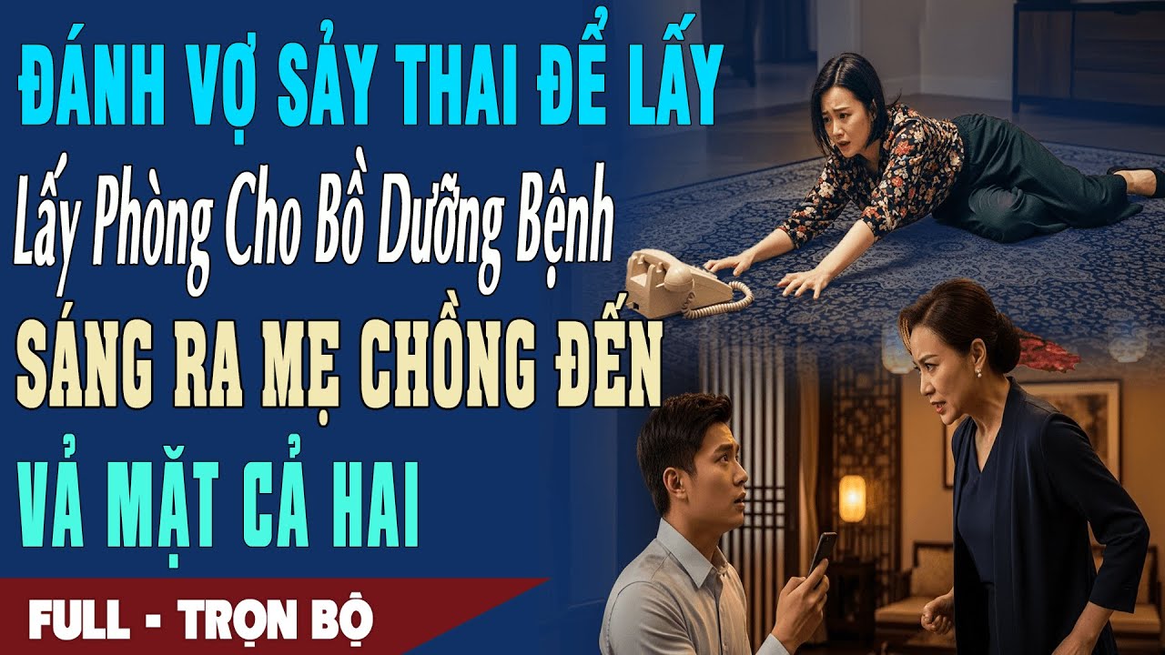 ❤️ Truyện Ngôn Tình Đánh Vợ SẢY THAI Để Lấy Phòng Cho Bồ DƯỠNG BỆNH Sáng Ra Mẹ Chồng Đến VẢ MẶT Cả 2