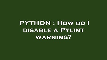 PYTHON : How do I disable a Pylint warning?