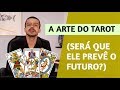 A ARTE DO TAROT (SERÁ QUE ELE PREVÊ O FUTURO?)