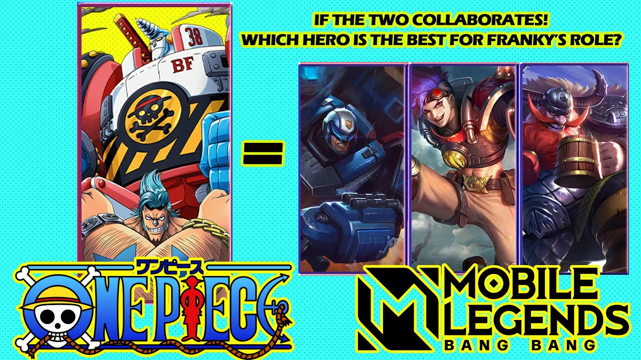 Mobile Legends collaboration with One Piece? FRANKY'S role if they collab? Johnson, Franco or Xborg?