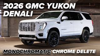Monochromatic 2026 GMC Yukon Denali Chrome Delete