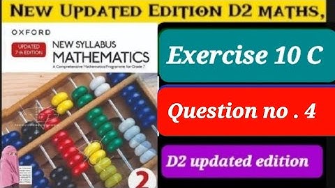 Exercise 10 C question 4 ,D2 updated edition , ex 10c q4 d2 book |Oxford Mathematics new edition
