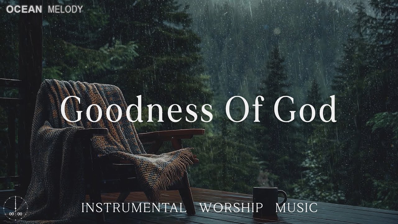 GOODNESS OF GOD - Soothing Worship Instrumental for Prayer, Devotion, and Peace with Nature Sounds