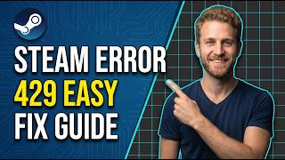 Steam Error 429 (Easy Fix Guide)