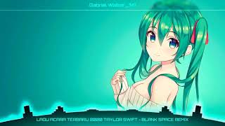 🌳LAGU-ACARA - TERBARU 2020 TAYLOR SWIFT-BLANK- _-SPACE REMIX_ 2020 [[ LORTENG ]]_(2k20)🌳