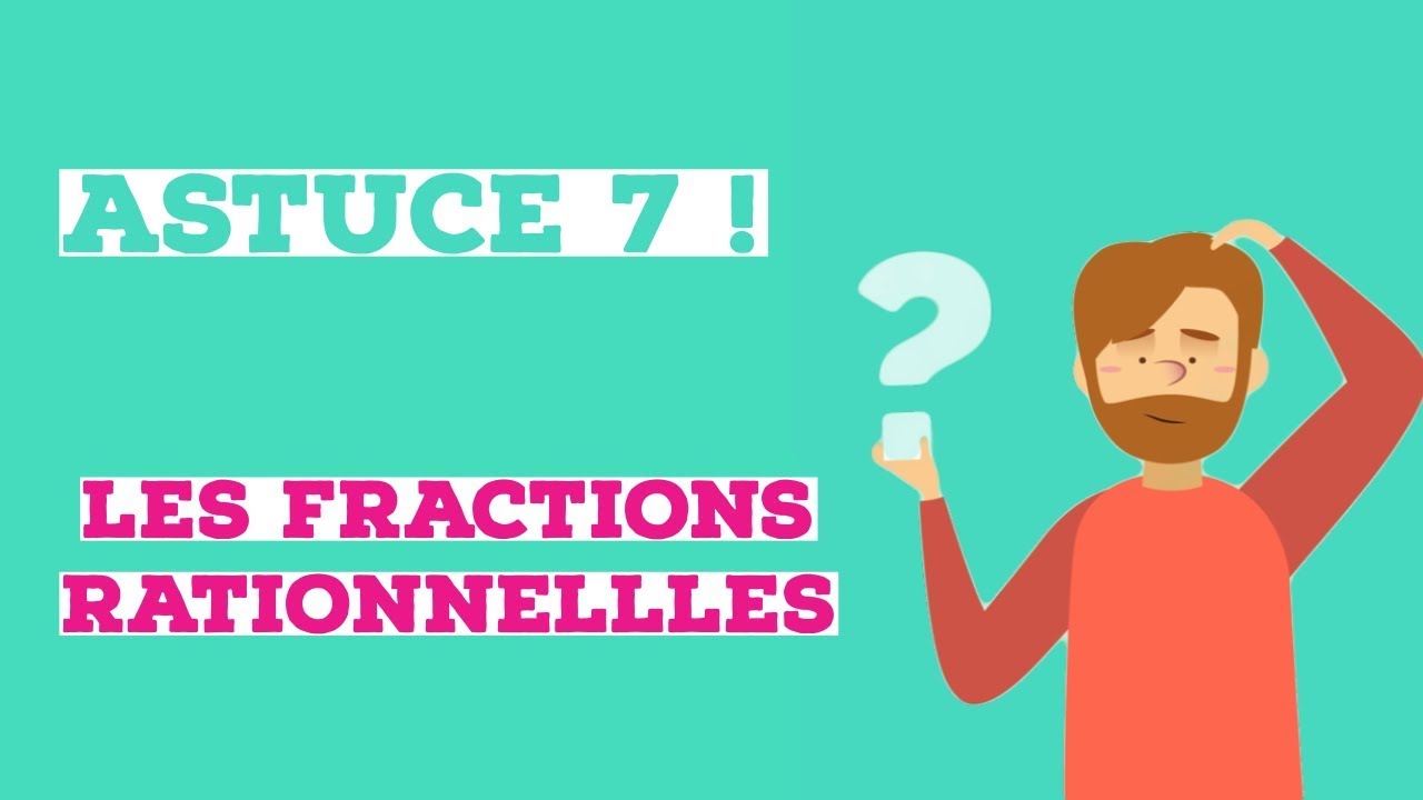Les Fractions Rationnelles (ASTUCE 7°) عصفوران بحجر واحد!