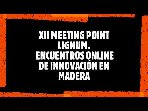 XII Meeting Point Lignum, Encuentros Online de Innovación en Madera