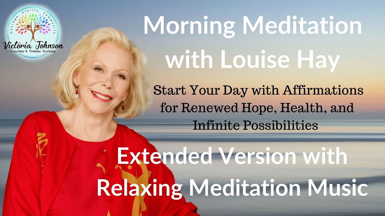 Louise HayMorning Meditation, Extended Bonus Version YouTube