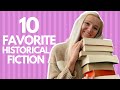 MY FAVORITE HISTORICAL FICTION BOOKS | Top 10(ish) Favs!