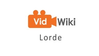 Who is Lorde? - VidWiki