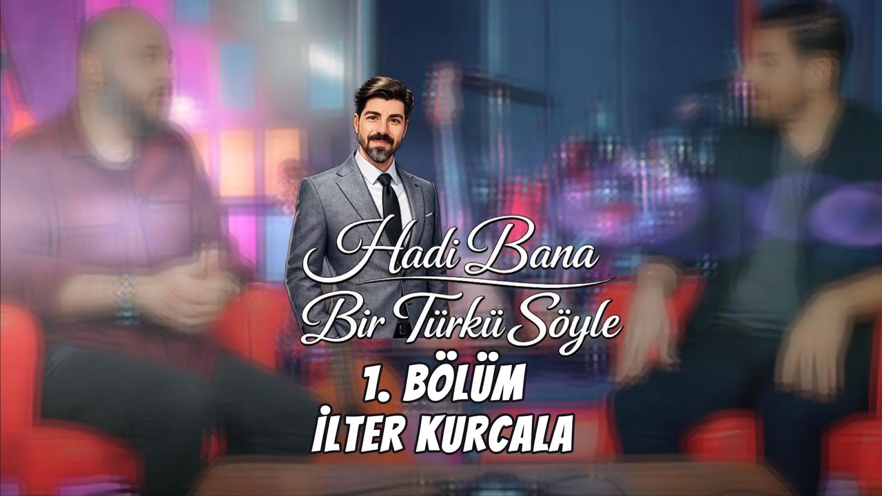 Hadi Bana Bir Türkü Söyle | 1. Bölüm – İlter Kurcala