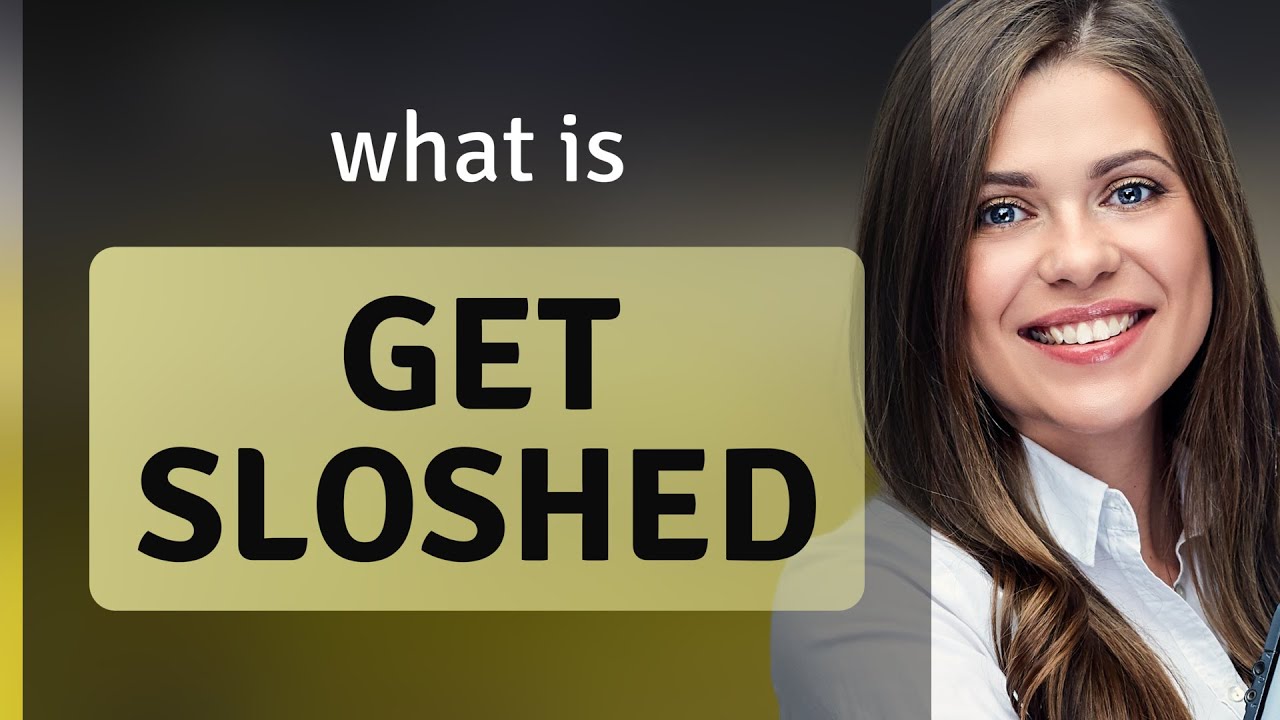 Understanding "Get Sloshed" A Dive into English Slang YouTube