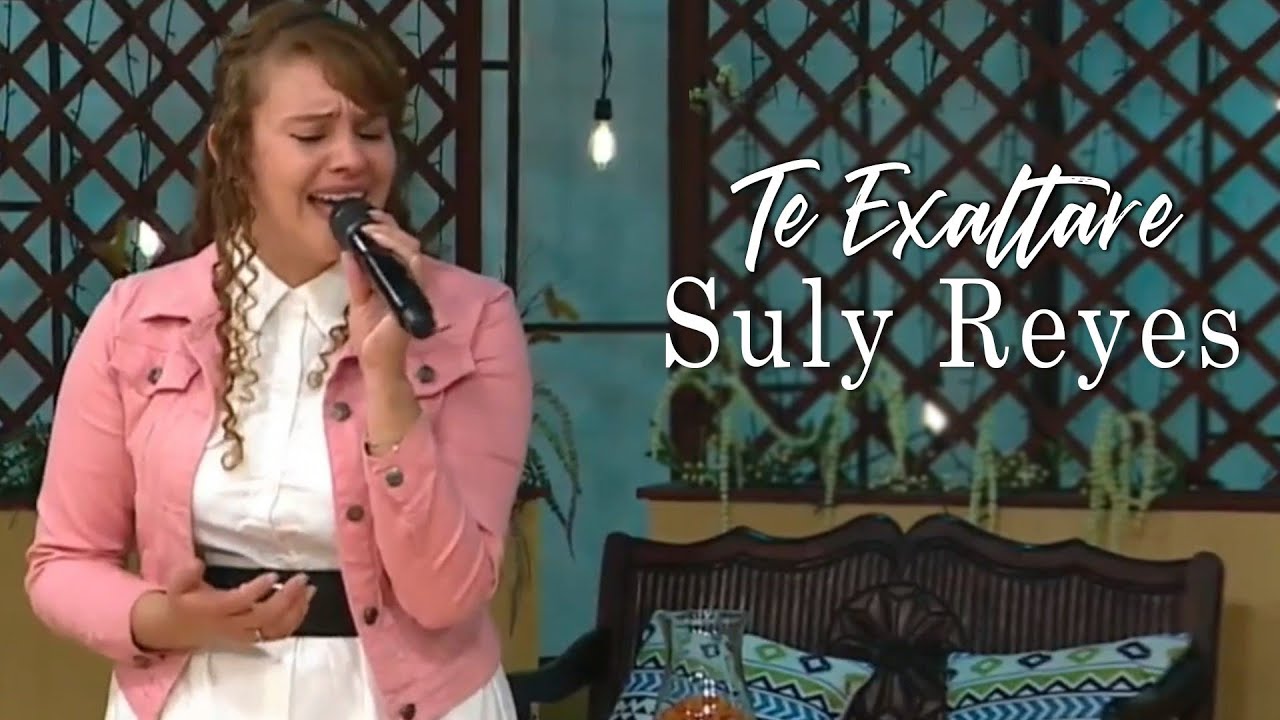 Te Exaltaré - Suly Reyes (Canal 27)