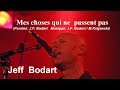 Capture de la vidéo 9. "Mes Choses Qui Ne Passent Pas" Inédit 2004 Jeff Bodart (Oct 2014)