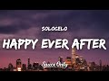 SOLOCELO HAPPY EVER AFTER Lyrics