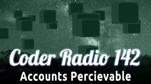 Accounts Percievable | Coder Radio 142