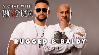 A chat with the G's | Rugged N Baldy |