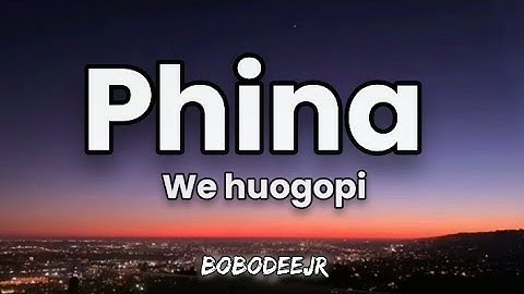 Phina - We huogopi Official Lyrics.
