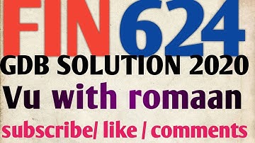 FIN624- GDB SOLUTION 2020// 100% CORRECT ANSWER// FOR VU STUDENT