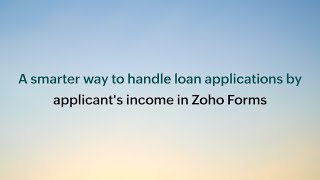 How to route loan applications automatically based on income & loan amount | Zoho Forms