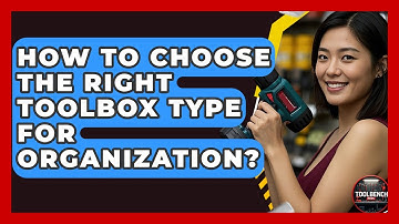 How To Choose The Right Toolbox Type For Organization? - ToolBench Pros