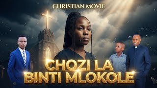 CHOZI LA BINTI MLOKOLE ||  MOVIE 