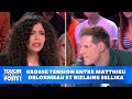 Grosse tension entre Matthieu Delormeau et Rizlaine Sellika