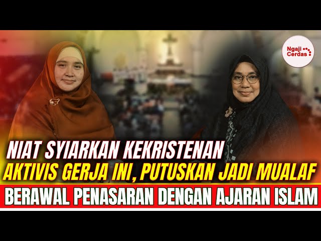 MANTAP !! MANTAN AKTIVIS GEREJA PUTUSKAN JADI MUALAF, SETELAH PENASARAN DENGAN AJARAN ISLAM class=