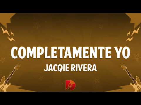 Jacqie Rivera - Completamente Yo (Letra/Lyrics)