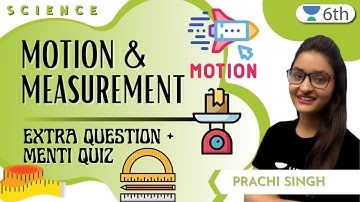 Motion & Measurement | EXTRA QUESTION + Menti Quiz | Science | Prachi Singh
