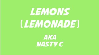 AKA & Nasty C - Lemons (Lemonade) Lyrics