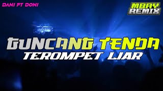Download lagu TERBARU REMIX GUNCANG TENDA || TEROMPET LIAR|| DANI RMXR ft DONI EXCOTIC