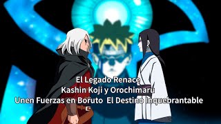El Legado Renace: Kashin Koji y Orochimaru Unen Fuerzas en Boruto - El Destino Inquebrantable