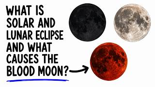 What are Solar and Lunar eclipse  & What is The Blood Moon | Light & Shadows explained