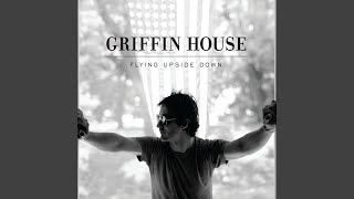 Video thumbnail of "Griffin House - The Guy That Says Goodbye to You Is Out of His Mind"