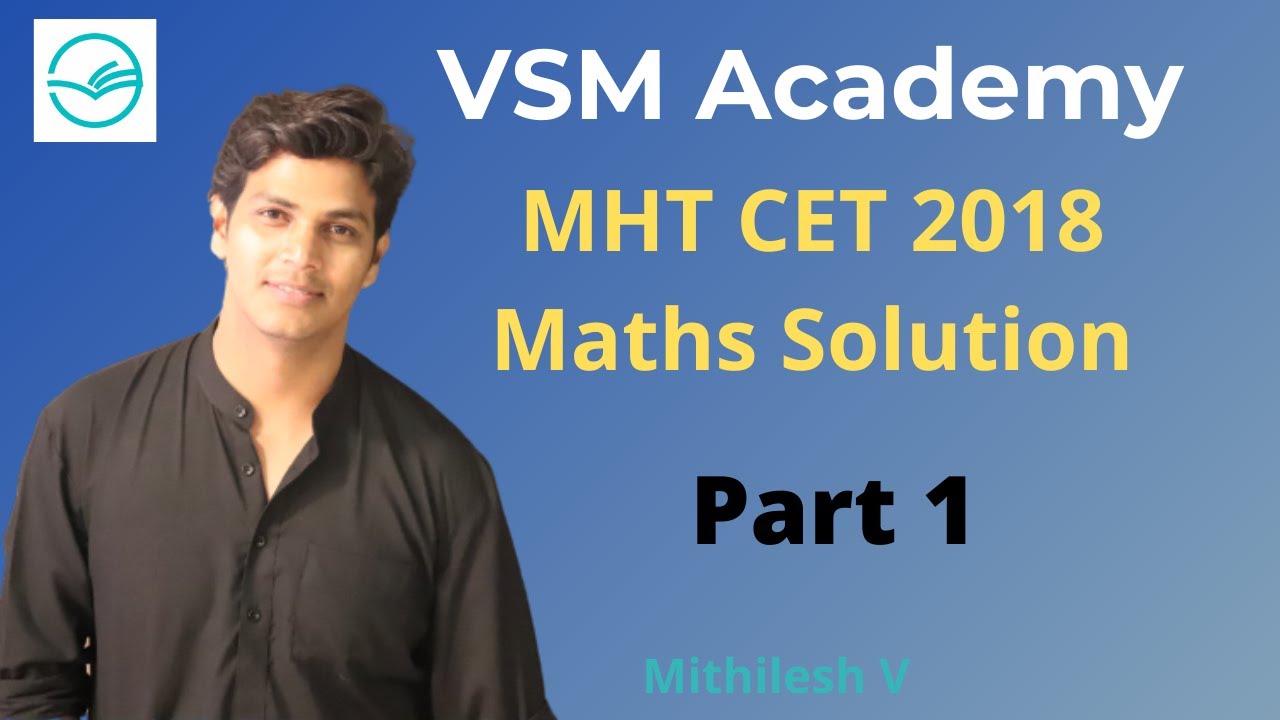 MHT CET 2018 Maths Part 1 | Explanation & Solution of all questions