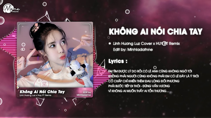 KHÔNG AI NÓI CHIA TAY (HUY PT REMIX) - LINH HƯƠNG LUZ | Vì không ai trong chúng ta nhận lỗi...