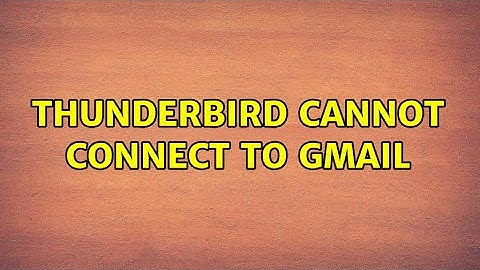 Thunderbird cannot connect to gmail (3 Solutions!!)