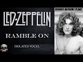 LED ZEPPELIN RAMBLE ON ROBERT PLANT ISOLATED VOCAL 