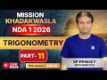 NDA 1 2026 Trigonometry Full Start 🔥 Part-11 | SP Pandey Sir | Mission Khadakwasla 2026
