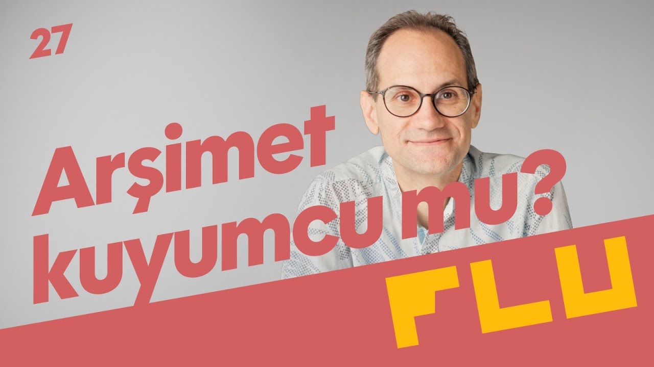 Arşimet Kuyumcu mu? - Olmaz Öyle Saçma Bilim - Prof. Erkcan Özcan - B27