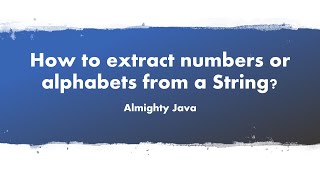 How to extract numbers or alphabets from a String in Java?