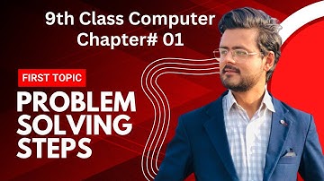 Problem Solving Steps| First Topic Chapter#01| 9th Class Computer