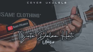 CINTA DALAM HATI - UNGU || Cover Ukulele senar 4 By Sony PLonco