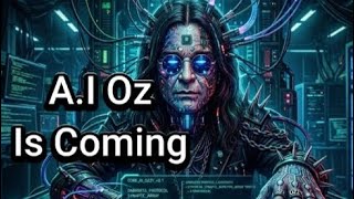 A.I Ozzy Osbourne Is Coming...
