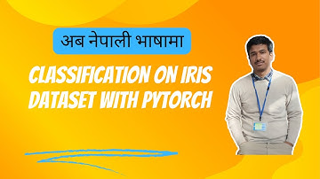 First Logistic Regression Tutorial with Pytorch | Iris Dataset | Explained in Nepali