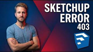 SketchUp Error 403 Fix [Fast Troubleshooting Guide]