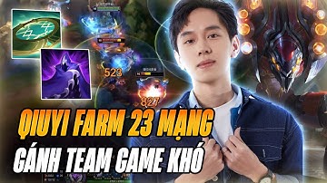 QIUYI FARM 23 MẠNG RANK CAO THỦ GÁNH TEAM GAME KHÓ CỰC MÃN NHÃN VỚI CON KHA
