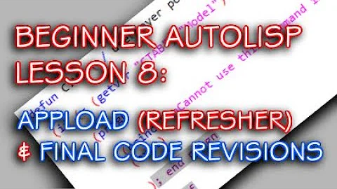 BEGINNER LISP - LESSON 8 - APPLOAD REFRESHER & FINAL REVISIONS