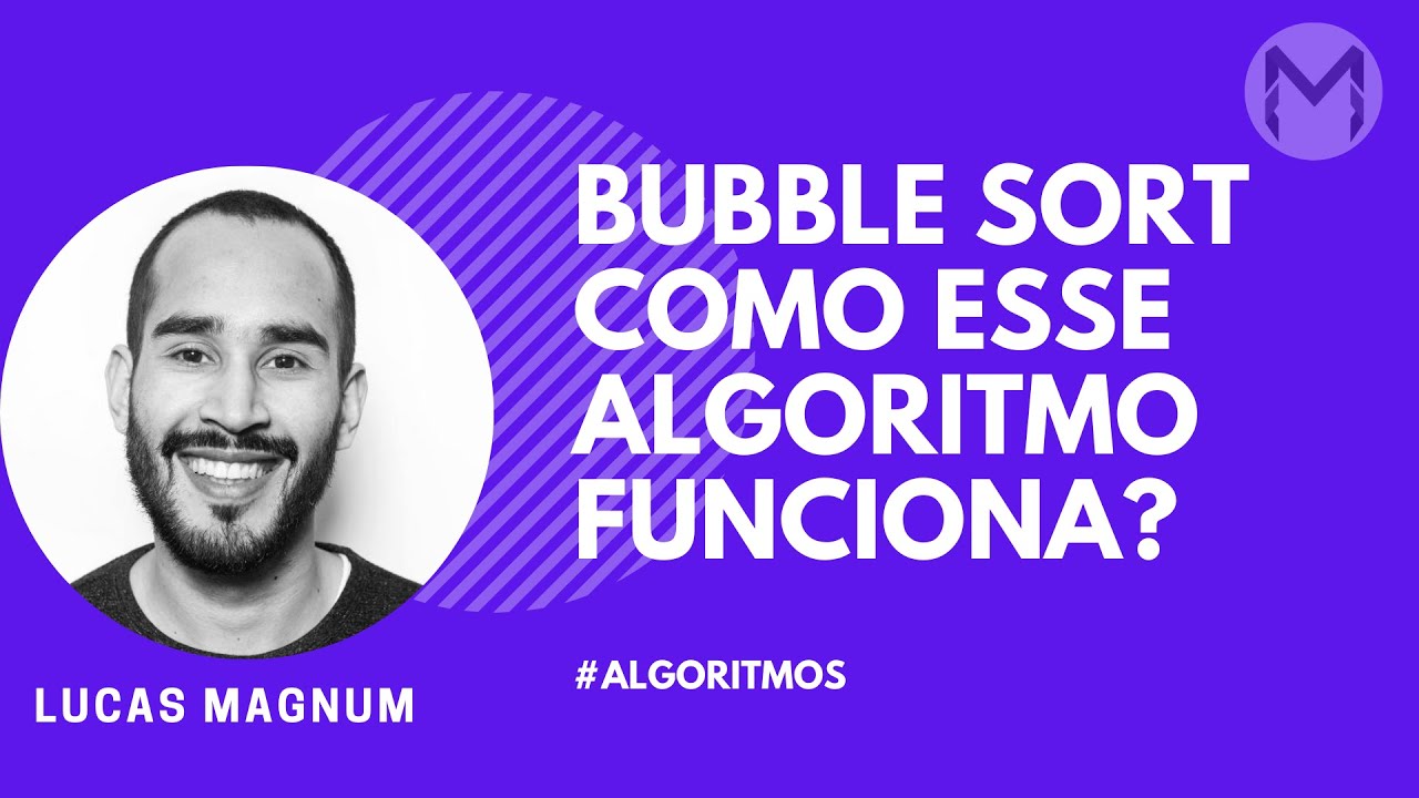 Como funciona o Buble Sort? Exemplo e algorítmo no VisualG 